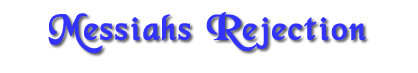 Messiahs-Rejection
