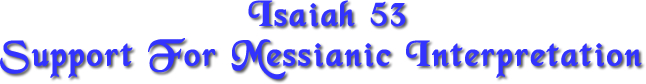 Support For Messianic Interpretation of Isaiah 53