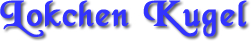 lokchen-kugel
